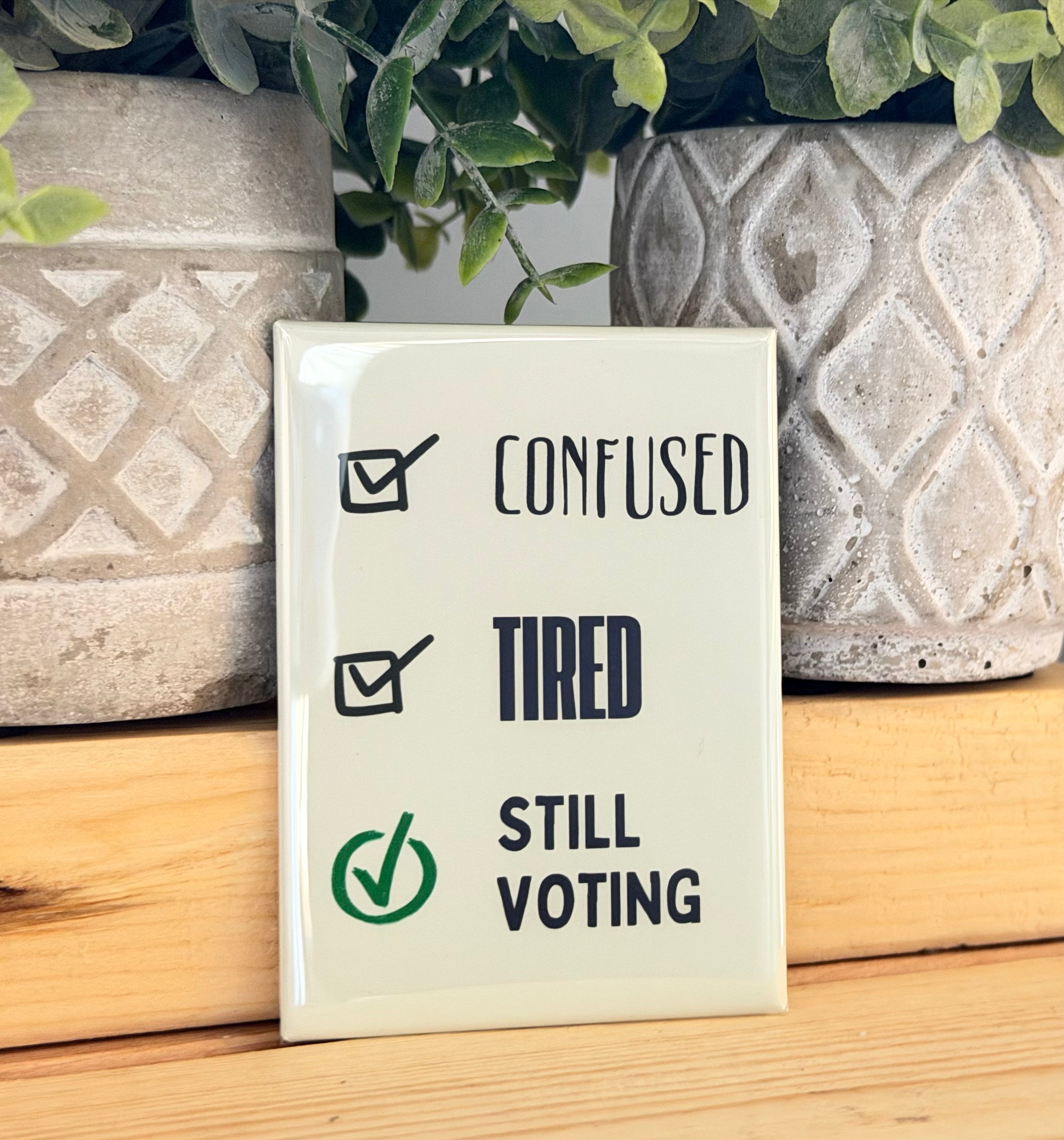 Confused, Tired, Still Voting
