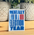 Mentally I Am In a NON Election Year